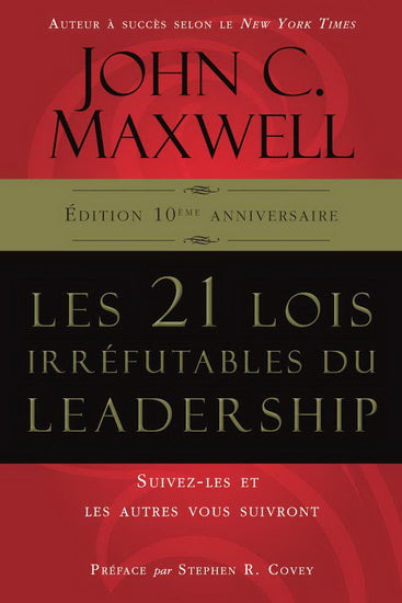 21 lois irréfutables du Leadership - John C. Maxwell