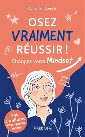 Osez vraiment réussir ! - Carol S. Dweck