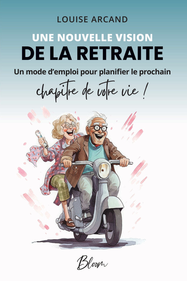 Une nouvelle vision de la retraite - Louise Arcand