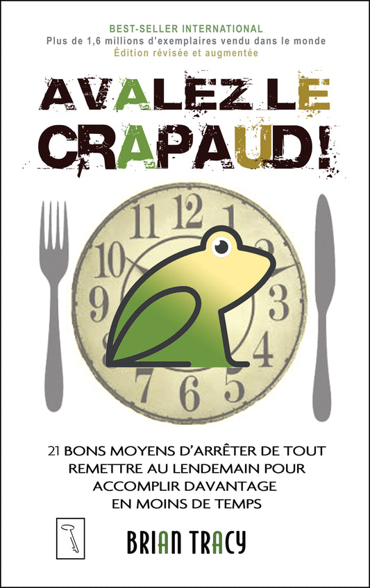 Avalez le crapaud ! - Brian Tracy