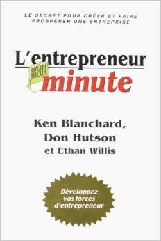 L'Entrepreneur minute - Ken Blanchard, Don Hutson et Ethan Willis